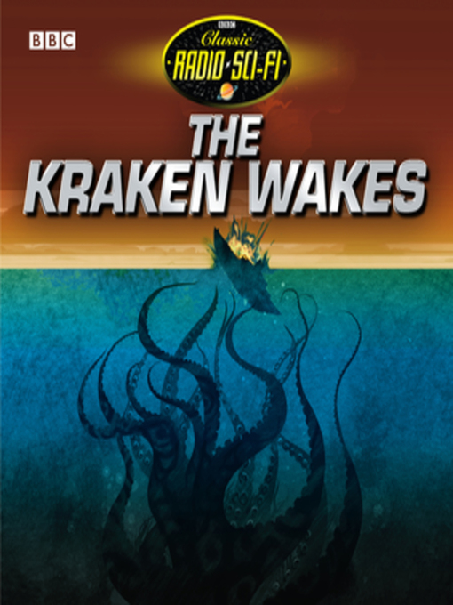 Title details for Kraken Wakes, the (Classic Radio Sci-Fi) by John Wyndham - Available